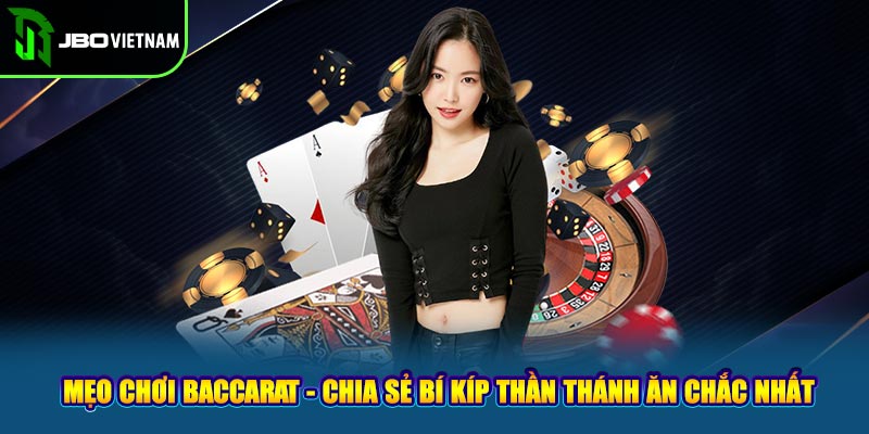 Mẹo Chơi Baccarat - Chia Sẻ Bí Kíp Thần Thánh Ăn Chắc Nhất