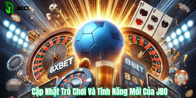 Cập Nhật Trò Chơi Và Tính Năng Mới Của JBO